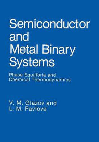 Cover image for Semiconductor and Metal Binary Systems: Phase Equilibria and Chemical Thermodynamics