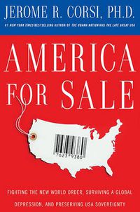 Cover image for America for Sale: Fighting the New World Order, Surviving a Global Depression, and Preserving USA Sovereignty