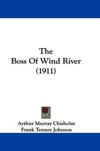 Cover image for The Boss of Wind River (1911)