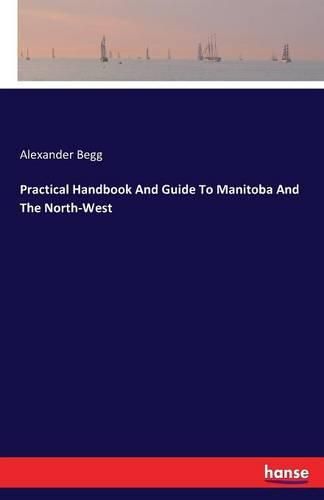 Cover image for Practical Handbook And Guide To Manitoba And The North-West