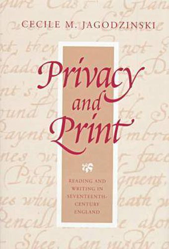 Cover image for Privacy and Print: Reading and Writing in Seventeenth-century England