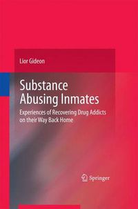 Cover image for Substance Abusing Inmates: Experiences of Recovering Drug Addicts on their Way Back Home
