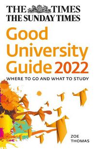 Cover image for The Times Good University Guide 2022: Where to Go and What to Study