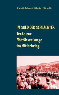 Cover image for Im Sold der Schlachter: Texte zur Militarseelsorge im Hitlerkrieg