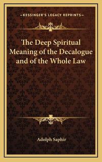 Cover image for The Deep Spiritual Meaning of the Decalogue and of the Whole Law