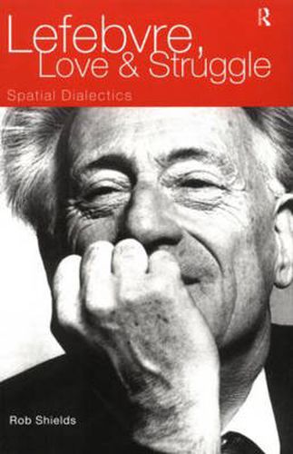 Cover image for Lefebvre, Love and Struggle: Spatial Dialectics