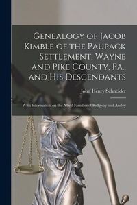 Cover image for Genealogy of Jacob Kimble of the Paupack Settlement, Wayne and Pike County, Pa., and His Descendants; With Information on the Allied Families of Ridgway and Ansley