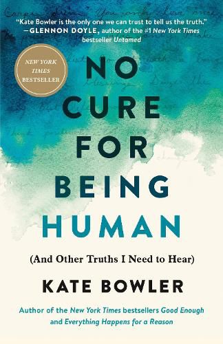 Cover image for No Cure for Being Human: (And Other Truths I Need to Hear)