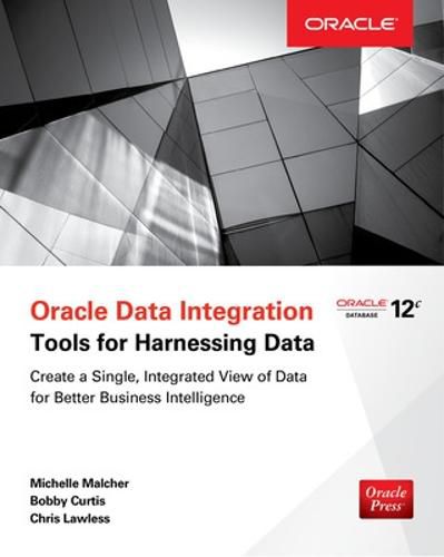 Cover image for Oracle Data Integration: Tools for Harnessing Data