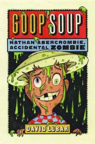 Cover image for Goop Soup (Nathan Abercrombie, Accidental Zombie 3)