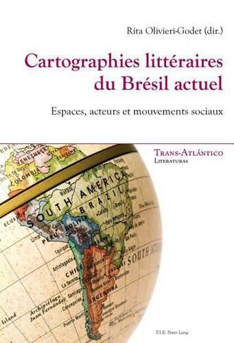 Cover image for Cartographies Litteraires Du Bresil Actuel: Espaces, Acteurs Et Mouvements Sociaux