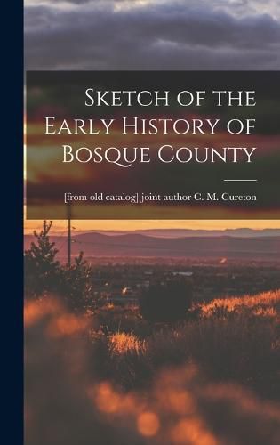 Cover image for Sketch of the Early History of Bosque County