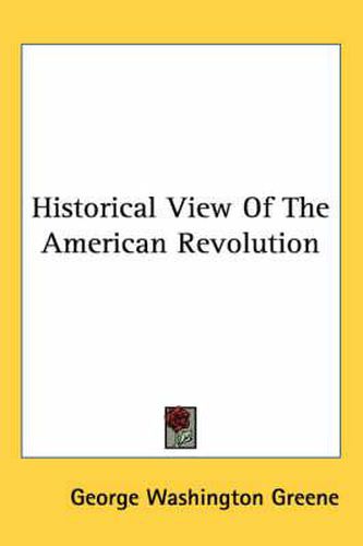 Cover image for Historical View Of The American Revolution