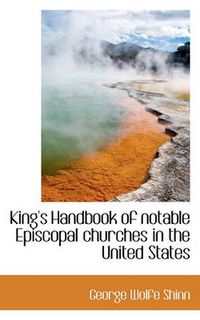 Cover image for King's Handbook of Notable Episcopal Churches in the United States