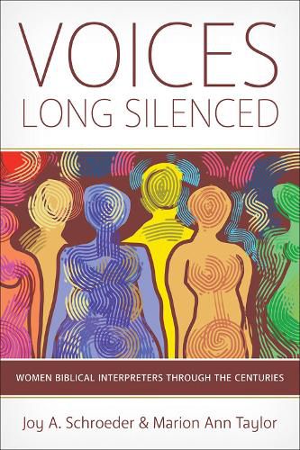 Voices Long Silenced: Women Biblical Interpreters through the Centuries