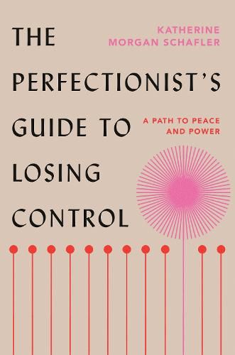 Cover image for The Perfectionist's Guide to Losing Control: A Path to Peace and Power