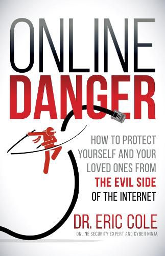 Cover image for Online Danger: How to Protect Yourself and Your Loved Ones From the Evil Side of the Internet