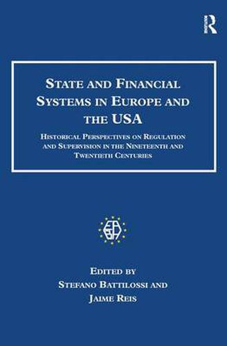 Cover image for State and Financial Systems in Europe and the USA: Historical Perspectives on Regulation and Supervision in the Nineteenth and Twentieth Centuries