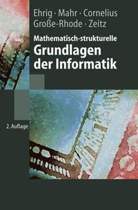 Cover image for Mathematisch-Strukturelle Grundlagen Der Informatik