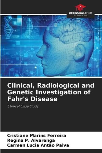 Cover image for Clinical, Radiological and Genetic Investigation of Fahr's Disease