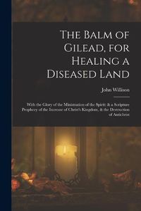 Cover image for The Balm of Gilead, for Healing a Diseased Land