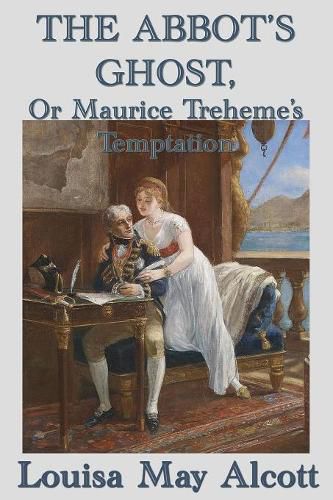 Cover image for The Abbot's Ghost, Or Maurice Treheme's Temptation