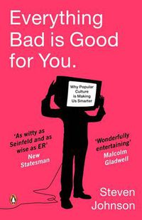 Cover image for Everything Bad is Good for You: How Popular Culture is Making Us Smarter