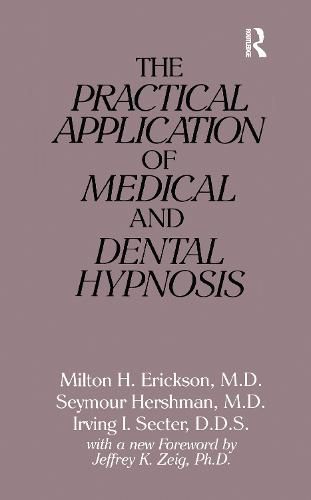 The Practical Application of Medical and Dental Hypnosis