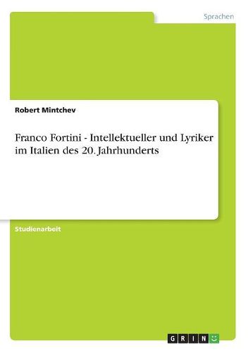 Franco Fortini - Intellektueller Und Lyriker Im Italien Des 20. Jahrhunderts