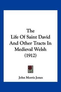 Cover image for The Life of Saint David and Other Tracts in Medieval Welsh (1912)