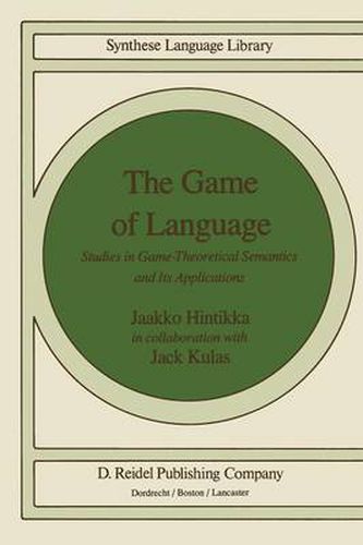 The Game of Language: Studies in Game-Theoretical Semantics and Its Applications