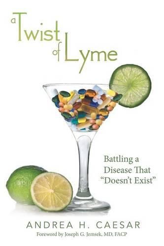 Cover image for A Twist of Lyme: Battling a Disease That Doesn't Exist