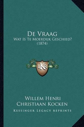 de Vraag: Wat Is Te Moerdijk Geschied? (1874)