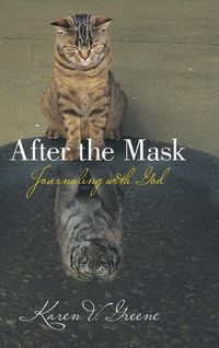 Cover image for After the Mask: Journaling with God