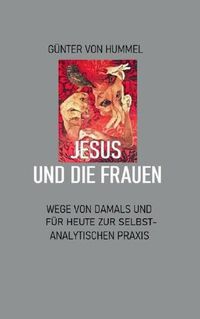 Cover image for Jesus und die Frauen: Ein Weg zur selbstanalytischen Praxis