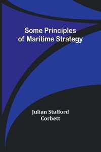 Cover image for Some Principles of Maritime Strategy