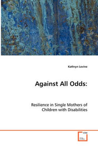 Against All Odds: Resilience in Single Mothers of Children with Disabilities