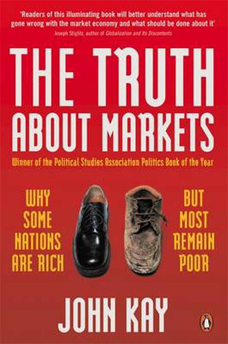 Cover image for The Truth About Markets: Why Some Nations are Rich But Most Remain Poor