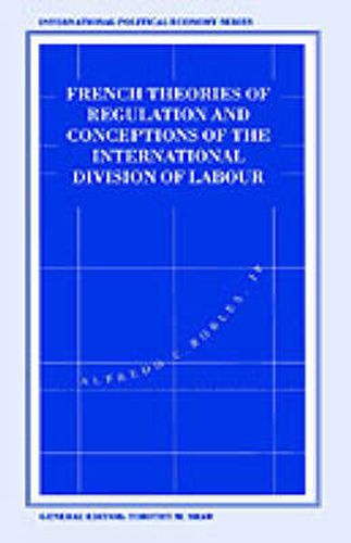 Cover image for French Theories of Regulation and Conceptions of the International Division of Labour