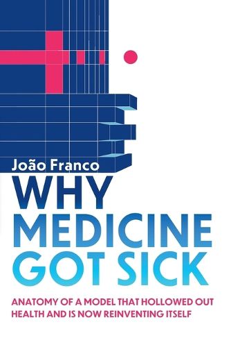 Cover image for Why Medicine Got Sick