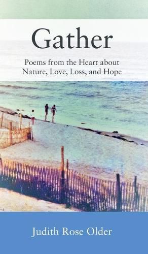 Gather: Poems from the Heart about Nature, Love, Loss, and Hope