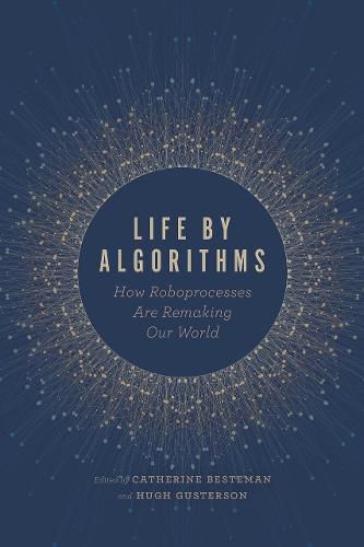 Life by Algorithms: How Roboprocesses Are Remaking Our World