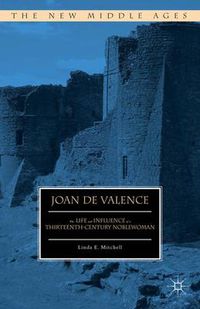 Cover image for Joan de Valence: The Life and Influence of a Thirteenth-Century Noblewoman