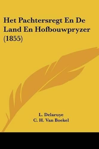 Cover image for Het Pachtersregt En de Land En Hofbouwpryzer (1855)