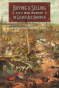 Cover image for Buying and Selling Civil War Memory in Gilded Age America