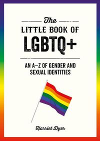 Cover image for The Little Book of LGBTQ+: An A-Z of Gender and Sexual Identities