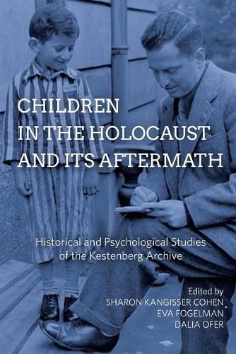 Children in the Holocaust and its Aftermath: Historical and Psychological Studies of the Kestenberg Archive