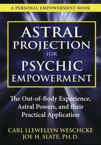 Cover image for Astral Projection for Psychic Empowerment: Practical Applications of the Out-of-Body Experience