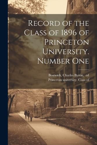 Cover image for Record of the Class of 1896 of Princeton University. Number One