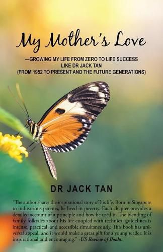 Cover image for My Mother's Love: -Growing My Life from Zero to Life Success Like Dr Jack Tan